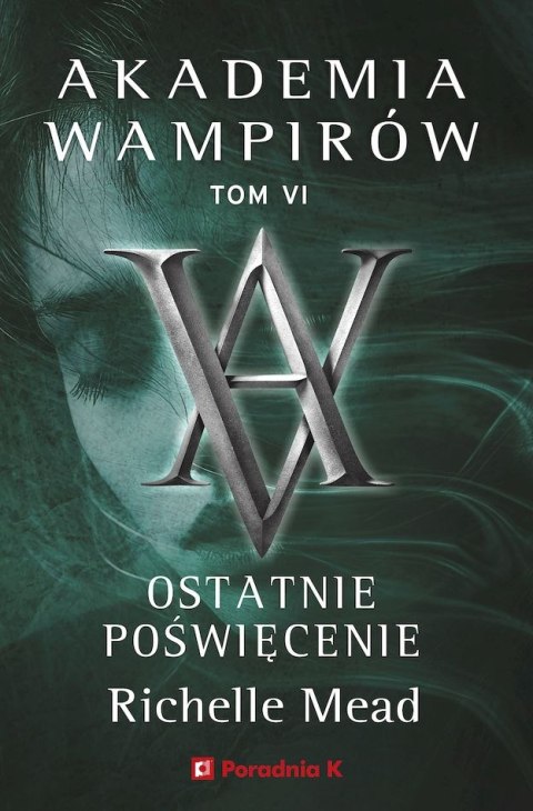 Ostatnie poświęcenie. Akademia wampirów. Tom 6 Ostatnie poświęcenie. Akademia wampirów. Tom 6