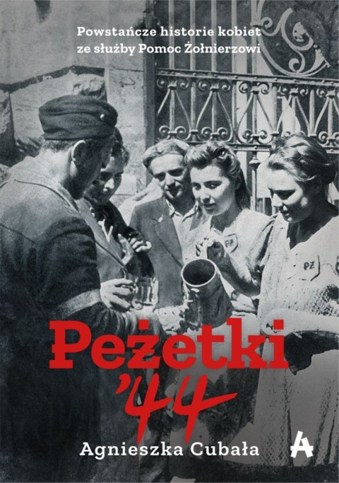 Peżetki'44. Powstańcze historie kobiet ze służby Pomoc Żołnierzowi Peżetki'44. Powstańcze historie kobiet ze służby Pomoc Żołnierzowi