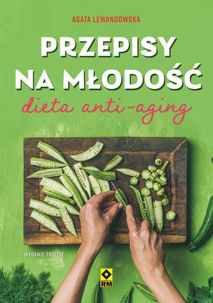 Przepisy na młodość Dieta anti-aging wyd. 2025 Przepisy na młodość Dieta anti-aging wyd. 2025
