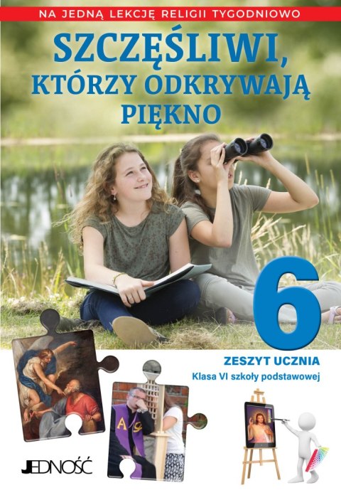 Religia Szczęśliwi którzy odkrywają piękno zeszyt ucznia dla klasy 6 szkoły podstawowej na 1 godzinę Religia Szczęśliwi którzy odkrywają piękno zeszyt ucznia dla klasy 6 szkoły podstawowej na 1 godzinę