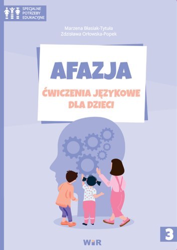 Afazja ćwiczenia językowe dla dzieci część 3 Afazja ćwiczenia językowe dla dzieci część 3