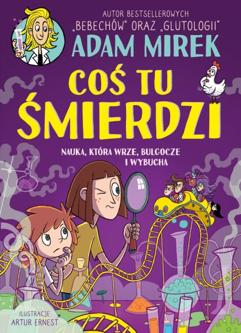 Coś tu śmierdzi. Nauka, która wrze, bulgocze i wybucha Coś tu śmierdzi. Nauka, która wrze, bulgocze i wybucha