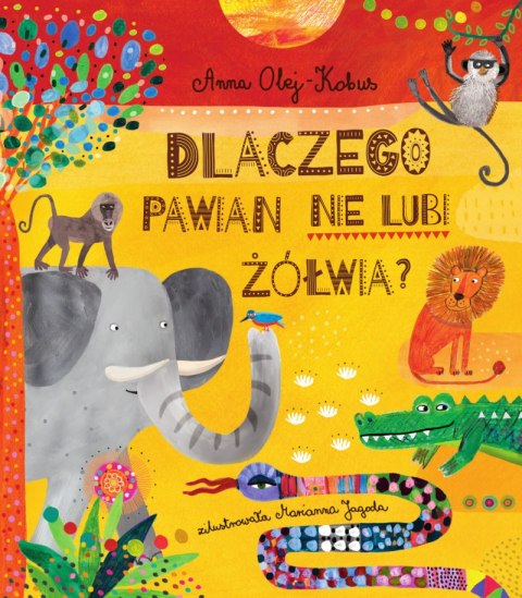 Dlaczego pawian nie lubi żółwia? Opowieści z serca Afryki Dlaczego pawian nie lubi żółwia? Opowieści z serca Afryki
