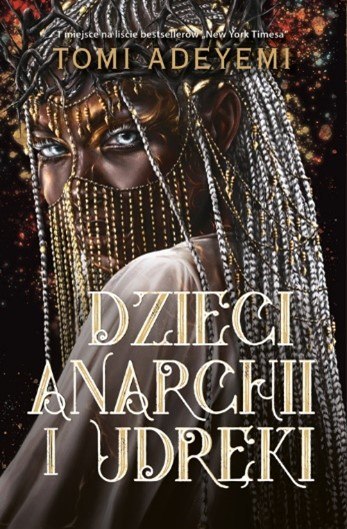 Dzieci anarchii i udręki. Dziedzictwo Oriszy. Tom3 Dzieci anarchii i udręki. Dziedzictwo Oriszy. Tom3