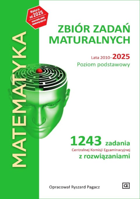 MATEMATYKA Zbiór zadań maturalnych Lata 2010-2025 Poziom podstawowy 1243 zadań CKE z rozwiązaniami MATEMATYKA Zbiór zadań maturalnych Lata 2010-2025 Poziom podstawowy 1243 zadań CKE z rozwiązaniami