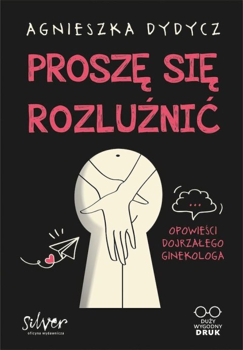 Proszę się rozluźnić. Opowieści dojrzałego ginekologa. Duży wygodny DRUK Proszę się rozluźnić. Opowieści dojrzałego ginekologa. Duży wygodny DRUK
