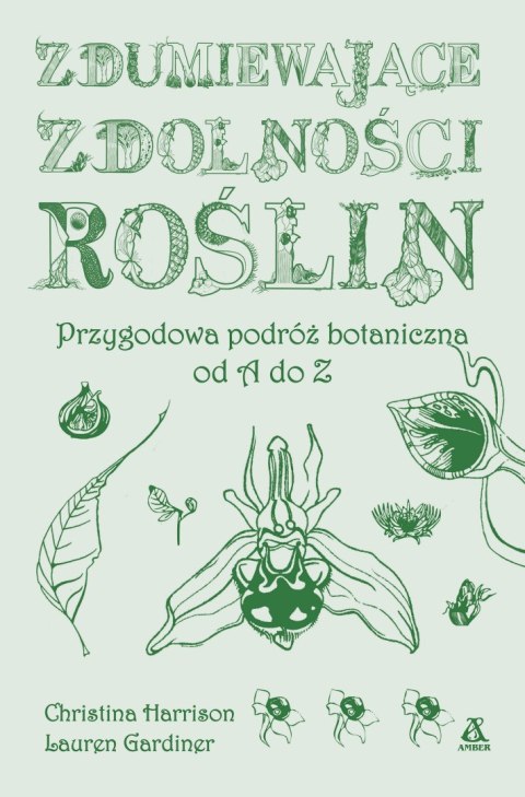 Zdumiewające zdolności roślin. Przygodowa podróż botaniczna od A do Z wyd. 2025