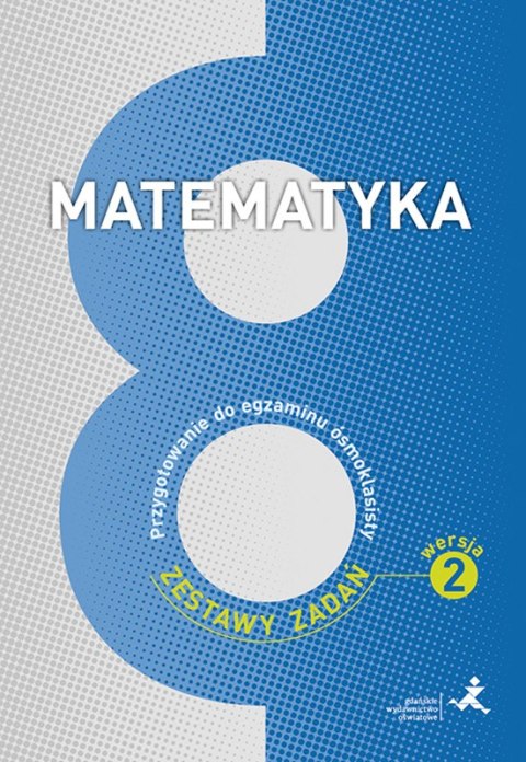 Matematyka Przygotowanie do egzaminu ósmoklasisty zestawy zadań Wersja 2