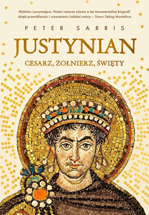 Justynian. Cesarz, żołnierz, święty