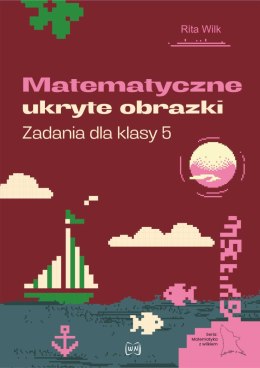 Matematyczne ukryte obrazki zadania dla klasy 5