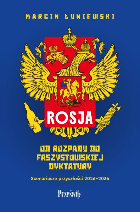 Rosja. Od rozpadu do faszystowskiej dyktatury. Scenariusze przyszłości 2026-2036