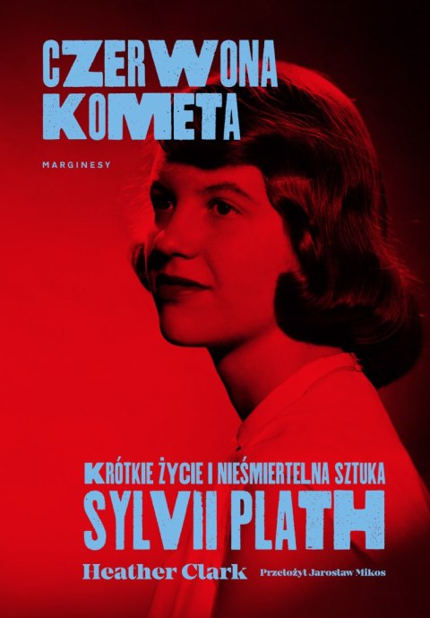 Czerwona kometa. Krótkie życie i nieśmiertelna sztuka Sylvii Plath