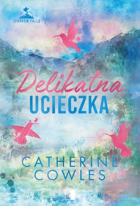 Delikatna ucieczka. Sparrow Falls. Tom 2