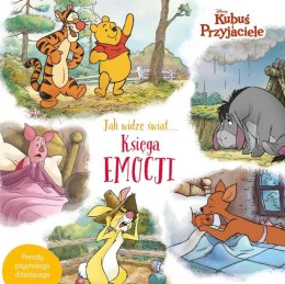 Jak widzę świat... Księga emocji. Disney Kubuś i Przyjaciele