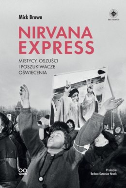 Nirvana Express. Mistycy, oszuści i poszukiwacze oświecenia