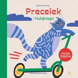 Precelek i hulajnoga. Precelek z Kociej Szajki. Tom 6