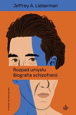Rozpad umysłu. Biografia schizofrenii wyd. 2025