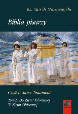 Biblia pisarzy. Część 1. Stary Testament. Tom 2. Do Ziemi Obiecanej. W Ziemi obiecanej