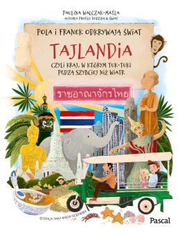 Pola i Franek odkrywają świat. Tajlandia, czyli kraj, w którym tuk-tuki pędzą szybciej niż wiatr