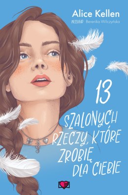 13 szalonych rzeczy, które zrobię dla ciebie. Wracać do ciebie. Tom 3