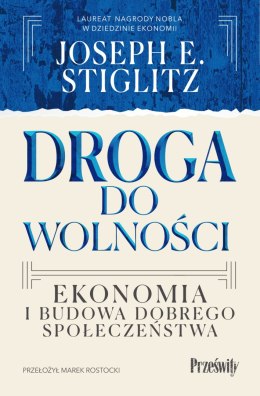 Droga do wolności. Ekonomia i budowa dobrego społeczeństwa