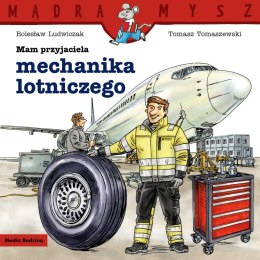 Mam przyjaciela mechanika lotniczego. Mądra Mysz