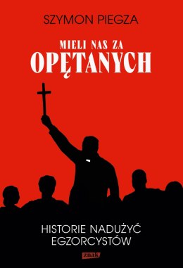 Mieli nas za opętanych. Historie nadużyć egzorcystów