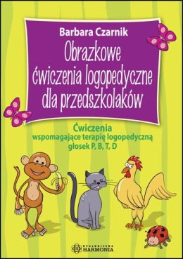 Obrazkowe ćwiczenia logopedyczne dla przedszkolaków ćwiczenia wspomagające terapię logopedyczną głosek P B T D