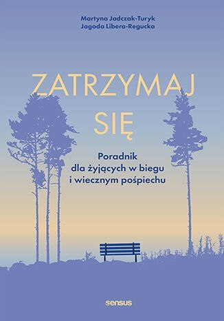 Zatrzymaj się. Poradnik dla żyjących w biegu i wiecznym pośpiechu