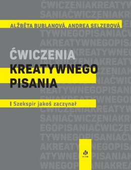 Ćwiczenia kreatywnego pisania. I Szekspir jakoś zaczynał