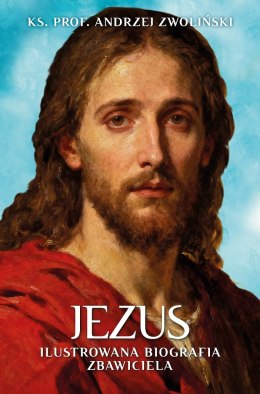 Jezus. Ilustrowana Biografia Zbawiciela