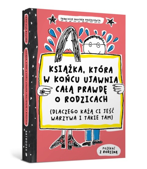 Książka, która w końcu ujawnia całą prawdę o rodzicach (dlaczego każą ci jeść warzywa i takie tam)
