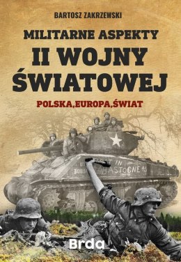 Militarne aspekty II wojny światowej. Polska, Europa, Świat