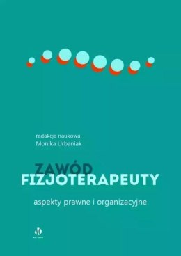 Zawód fizjoterapeuty. Aspekty prawne i organizacyjne