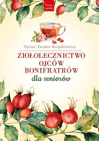 Ziołolecznictwo Ojców Bonifratrów dla seniorów wyd. 2