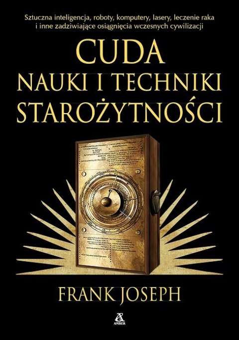 Cuda nauki i techniki starożytności. Sztuczna inteligencja, roboty, komputery, lasery, leczenie raka i inne zadziwiające osiągni