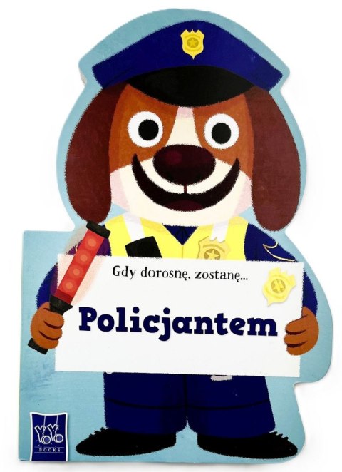 Gdy dorosnę, zostanę... Policjantem