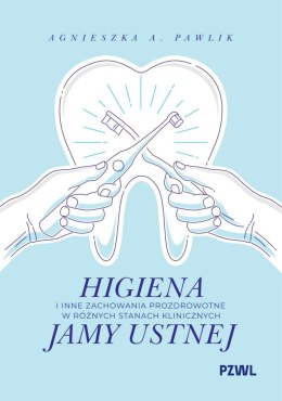 Higiena i inne zachowania prozdrowotne w różnych stanach klinicznych jamy ustnej