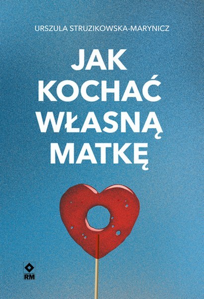 Jak kochać własną matkę