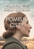 Pomruk ciszy. Między jeziorami. Tom 4