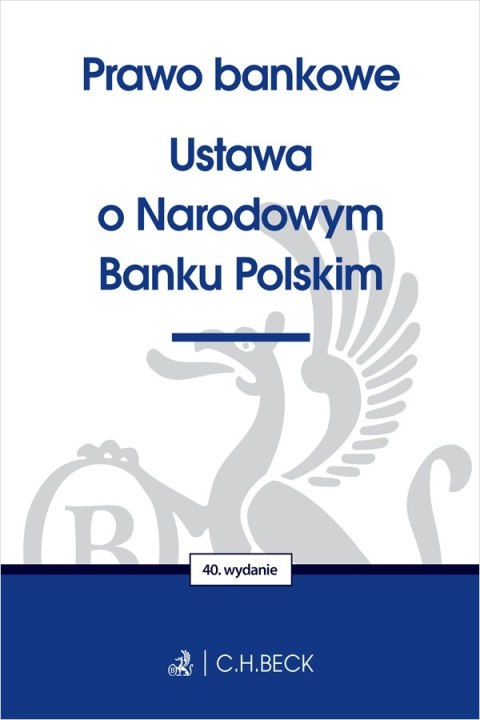 Prawo bankowe. Ustawa o Narodowym Banku Polskim wyd. 40