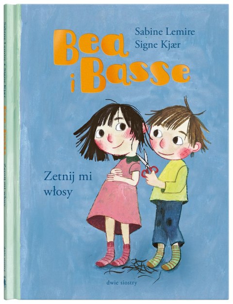 Zetnij mi włosy. Bea i Basse