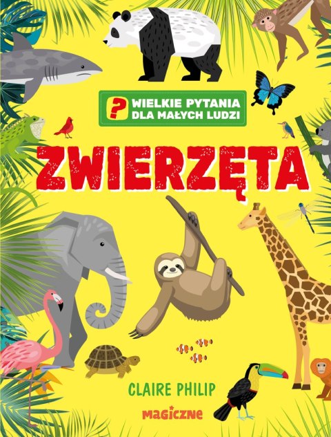 Zwierzęta. Wielkie pytania dla małych ludzi