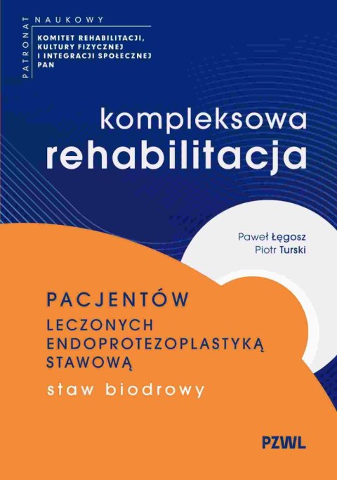 Kompleksowa rehabilitacja pacjentów leczonych endoprotezoplastyką stawową. Staw biodrowy