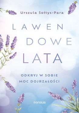 Lawendowe lata. Odkryj w sobie moc dojrzałości