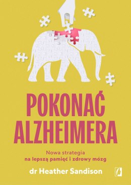 Pokonać alzheimera. Nowa strategia na lepszą pamięć i zdrowy mózg