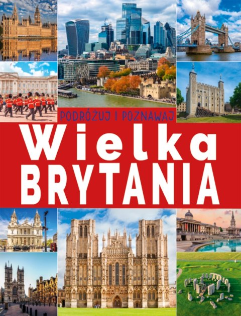 Wielka Brytania. Podróżuj i poznawaj