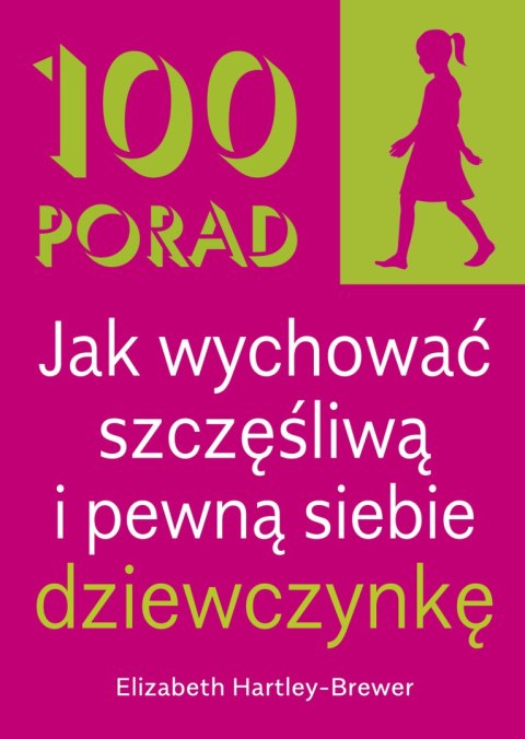 100 Porad jak wychować szczęśliwą i pewną siebie dziewczynkę wyd. 2026