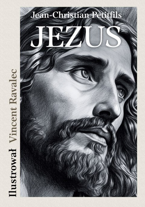 JEZUS Opowieść o życiu Mistrza z Nazarethu