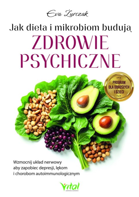 Jak dieta i mikrobiom budują zdrowie psychiczne. Wzmocnij układ nerwowy aby zapobiec depresji, lękom i chorobom autoimmunologicz